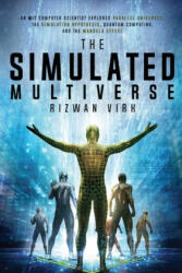 The Simulated Multiverse: An MIT Computer Scientist Explores Parallel Universes the Simulation Hypothesis Quantum Computing and the Mandela Ef (ISBN: 9781954872004)