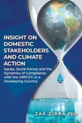 Insights on Domestic Stakeholders and Climate Action: Issues Social Forces and Dynamics of Compliance with the UNFCCC in a Developing Country (ISBN: 9781952874321)