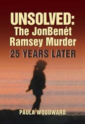 Unsolved: The Jonbent Ramsey Murder 25 Years Later (ISBN: 9781947951464)