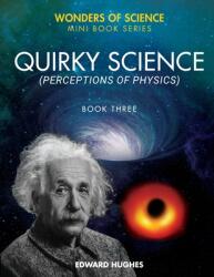 Quirky Science: Perceptions of Physics (ISBN: 9781916335073)