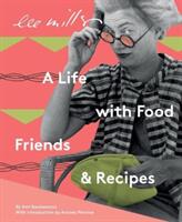 Lee Miller, A life with Food, Friends and Recipes - Ami Bouhassane (ISBN: 9781914298028)
