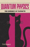 Quantum Physics - From Schroedinger's Cat to Antimatter (ISBN: 9781839409622)