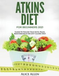Atkins Diet for Beginners 2021: Easier to Follow Than Keto Paleo Mediterranean or Low-Calorie Diet (ISBN: 9781803342443)