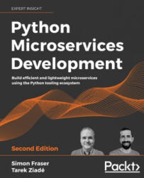Python Microservices Development - Simon Fraser, Tarek Ziade (ISBN: 9781801076302)