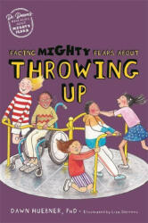 Facing Mighty Fears About Throwing Up - Huebner, Dawn, PhD (ISBN: 9781787759251)