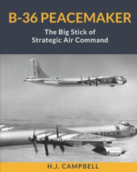 B-36 Peacemaker - H J Campbell (ISBN: 9781737498209)