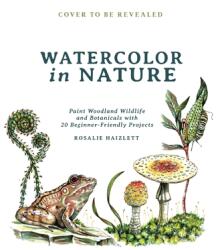 Watercolor in Nature - Rosalie Haizlett (ISBN: 9781645674146)