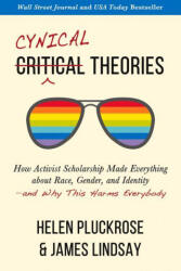 Cynical Theories: How Activist Scholarship Made Everything about Race Gender and Identity--And Why This Harms Everybody (ISBN: 9781634312271)