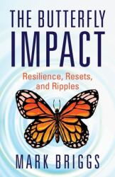 The Butterfly Impact: Resilience Resets and Ripples (ISBN: 9781544524399)