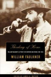 Thinking of Home: William Faulkner's Letters to His Mother and Father 1918-1925 (2012)