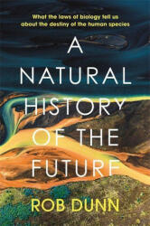 Natural History of the Future - ROB DUNN (ISBN: 9781399800136)