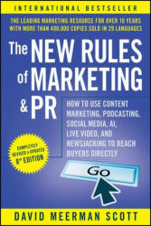 The New Rules of Marketing and PR: How to Use Content Marketing Podcasting Social Media Ai Live Video and Newsjacking to Reach Buyers Directly (ISBN: 9781119854289)