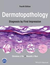 Dermatopathology: Diagnosis by First Impression, F ourth Edition (ISBN: 9781119826057)