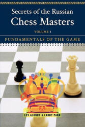 Secrets of the Russian Chess Masters - Lev Alburt, Larry Parr (2007)
