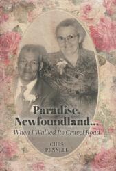 Paradise Newfoundland. . . . . . When I Walked Its Gravel Road (ISBN: 9781039115316)