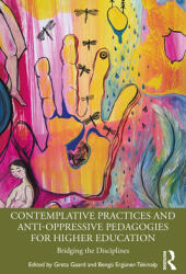 Contemplative Practices and Anti-Oppressive Pedagogies for Higher Education: Bridging the Disciplines (ISBN: 9781032063478)