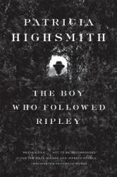 Boy Who Followed Ripley - Patricia Highsmith (2009)