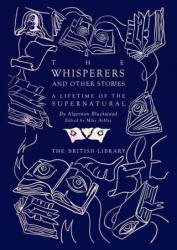 Whisperers and Other Stories - ALGERNON BLACKWOOD (ISBN: 9780712354264)