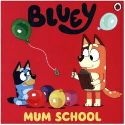 Bluey: Mum School - Bluey (ISBN: 9780241550663)