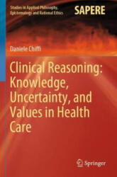 Clinical Reasoning: Knowledge, Uncertainty, and Values in Health Care (ISBN: 9783030590963)
