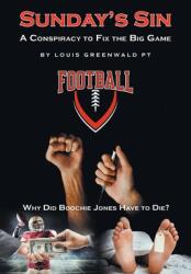 Sunday's Sin: A Conspiracy to Fix the Big Game: Why Did Boochie Jones Have To Die? (ISBN: 9781638811411)