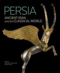 Persia - Ancient Iran and the Classical World - Jeffrey Spier, Timothy Potts, Sara E. Cole (ISBN: 9781606066805)
