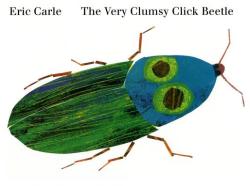 The Very Clumsy Click Beetle - Eric Carle, Patricia Lee Gauch, Eric Carle (2009)