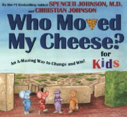 WHO MOVED MY CHEESE? for Kids - Spencer Johnson, Steve Pileggi (2005)