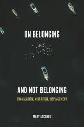 On Belonging and Not Belonging: Translation Migration Displacement (ISBN: 9780691212388)