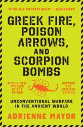 Greek Fire, Poison Arrows, and Scorpion Bombs - Adrienne Mayor (ISBN: 9780691211084)