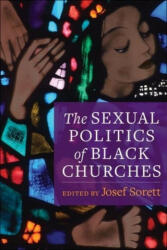 Sexual Politics of Black Churches - Josef Sorett (ISBN: 9780231188333)