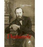 Dostoievski. Monografie - Virgil Tanase (ISBN: 9786066649872)