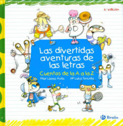 Las divertidas aventuras de las letras - María del Pilar López Ávila, María Luisa Torcida (ISBN: 9788421685129)