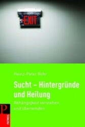 Sucht - Hintergründe und Heilung - Heinz-Peter Röhr (ISBN: 9783843600545)