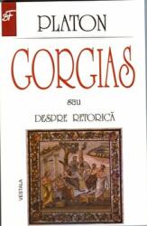Gorgias sau despre retorica - Platon (ISBN: 9789736424458)