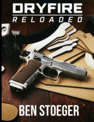 DryFire Reloaded - Ben Stoeger (ISBN: 9781542880244)