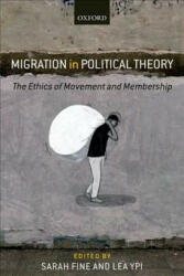 Migration in Political Theory - Sarah Fine, Lea Ypi (ISBN: 9780198843085)