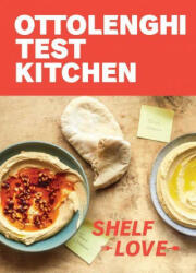 Ottolenghi Test Kitchen: Shelf Love: Recipes to Unlock the Secrets of Your Pantry, Fridge, and Freezer: A Cookbook - Noor Murad (ISBN: 9780593234365)