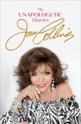 My Unapologetic Diaries - Joan Collins (ISBN: 9781474621274)