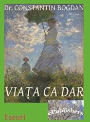 Viata ca dar - Constantin Bogdan (ISBN: 9786067163131)