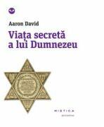 Viata secreta a lui Dumnezeu - Aaron David (ISBN: 9786065796645)