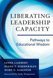 Liberating Leadership Capacity: Pathways to Educational Wisdom (ISBN: 9780807757512)