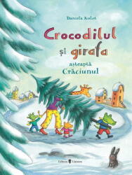 Crocodilul și girafa așteaptă Crăciunul (ISBN: 9789733413257)
