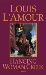 Hanging Woman Creek - Louis Ľamour (ISBN: 9780553247626)