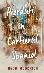 Pierduți în cartierul spaniol (ISBN: 9786060066316)