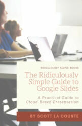 Ridiculously Simple Guide to Google Slides (ISBN: 9781629179513)