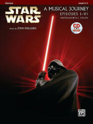 Star Wars A Musical Journey Episodes I-VI: Clarinet - John Williams, Bill Galliford (ISBN: 9780739058206)