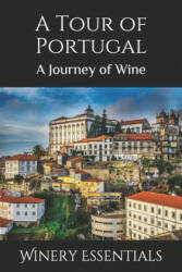 A Tour of Portugal: A Journey of Wine - Winery Essentials (ISBN: 9781095298428)