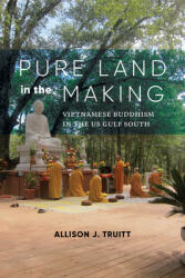 Pure Land in the Making: Vietnamese Buddhism in the Us Gulf South (ISBN: 9780295748474)