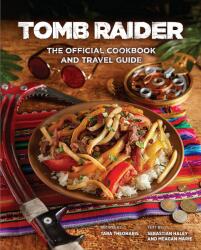 Tomb Raider - The Official Cookbook and Travel Guide - Tara Theoharis, Sebastian Haley (ISBN: 9781789098792)